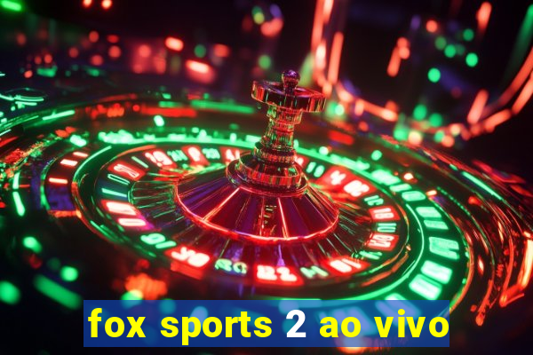 fox sports 2 ao vivo